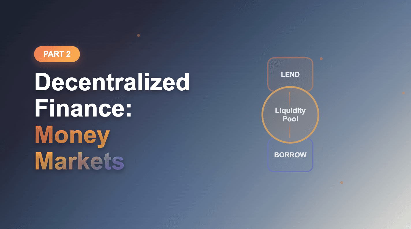 Decentralized Finance Part 2: Money Markets