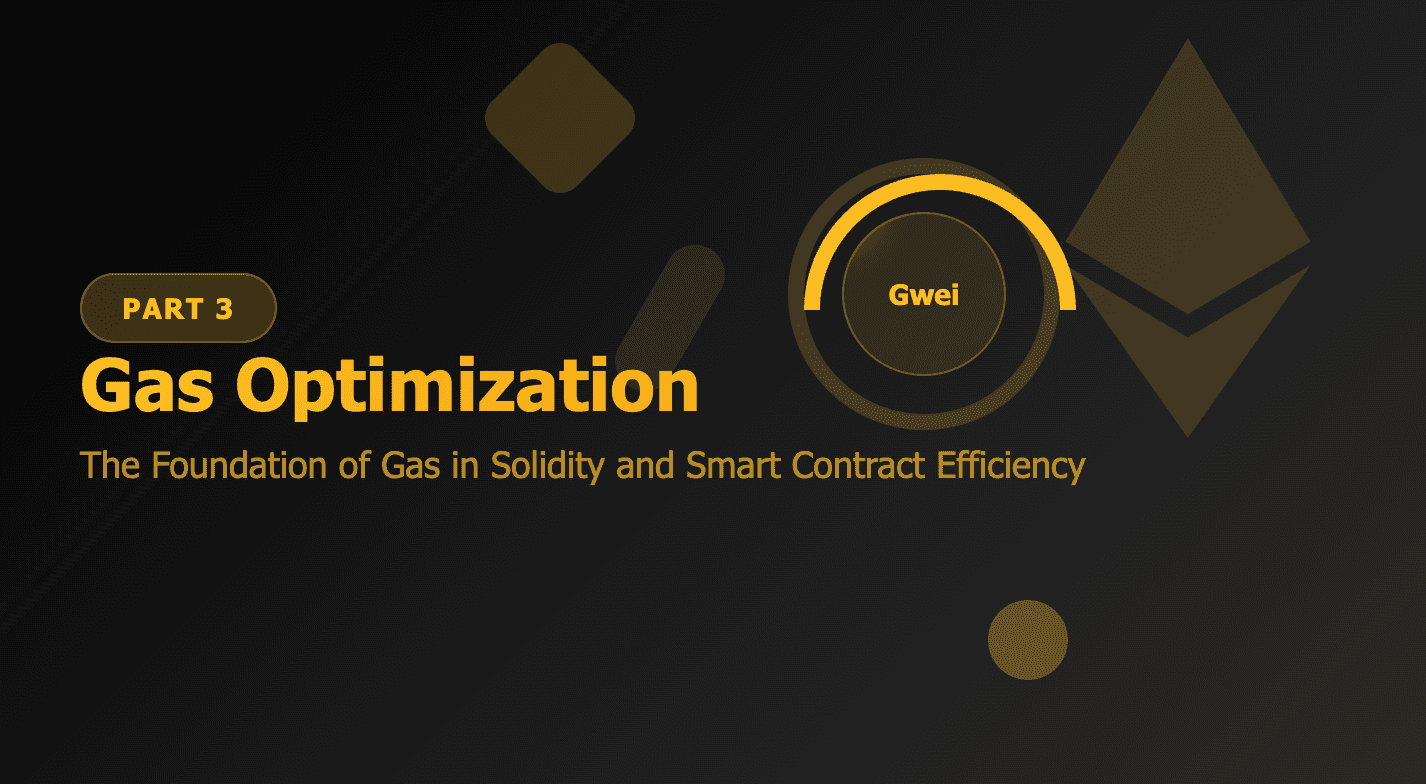 Gas Optimization Part 3: The Foundation of Gas in Solidity and Smart Contract Efficiency