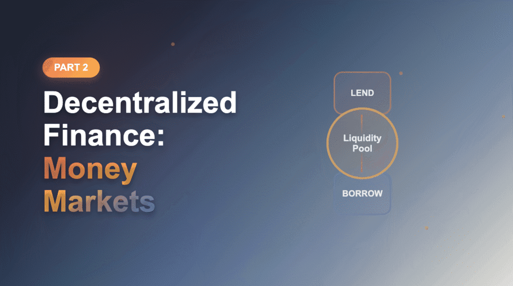 Decentralized Finance Part 2: Money Markets