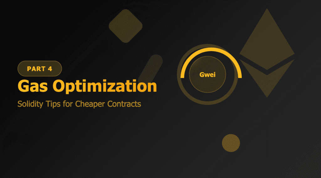 Gas Optimization Part 4: Solidity Tips for Cheaper Contracts