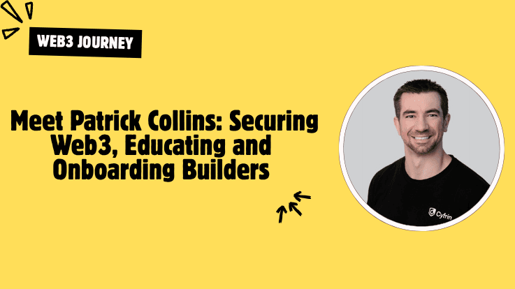 Meet Patrick Collins: Securing Web3, Educating and Onboarding Builders